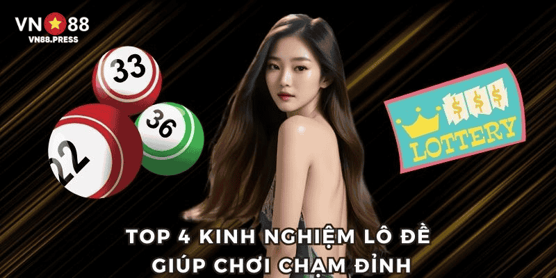 4 kinh nghiệm lô đề người chơi nên biết để tăng vọt số dư