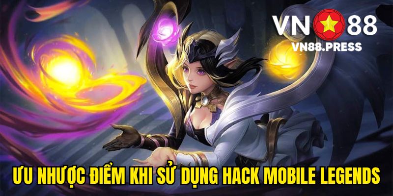 Ưu nhược điểm khi sử dụng hack Mobile Legends