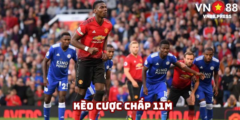 Cược chấp 11m có tỷ lệ trả thưởng cao