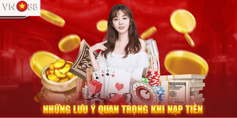 Lưu ý quan trọng khi tiến hành nạp tiền cá cược