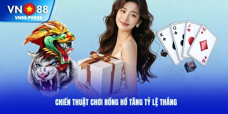Chiến thuật chơi rồng hổ tăng tỷ lệ thắng