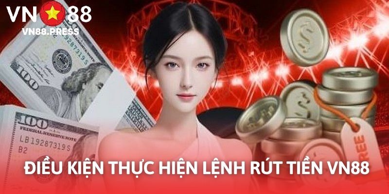 Điều kiện phải đáp ứng đầy đủ khi giao dịch rút tiền