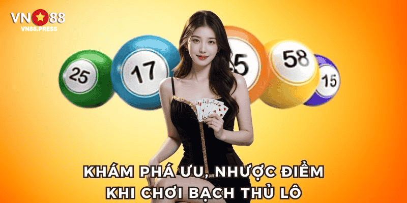 Ưu nhược điểm mà lô bạch thủ mang lại