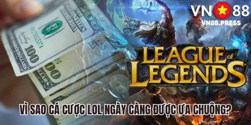 Lý do cược LOL ngày càng được ưa chuộng